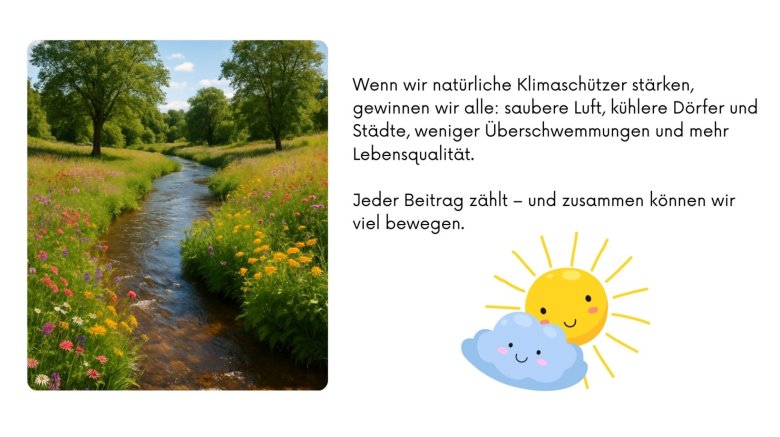 Ein kleiner, klarer Bach fließt durch eine bunte Blumenwiese mit Bäumen im Hintergrund; daneben eine Illustration einer lächelnden Sonne und einer Wolke. Der Text erläutert, dass natürliche Klimaschützer saubere Luft, kühlere Dörfer und Städte, weniger Überschwemmungen und mehr Lebensqualität bringen. Jeder Beitrag zählt und gemeinsam kann viel bewegt werden.